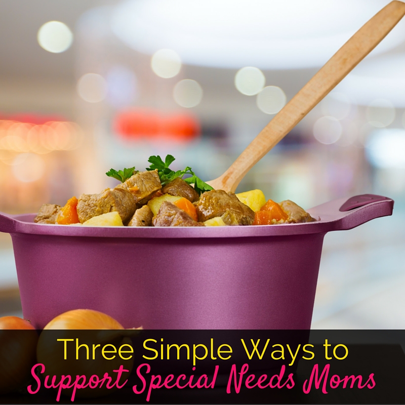3 simple and practical ways to support special needs moms, even if they resist your help or say "I'm fine"
