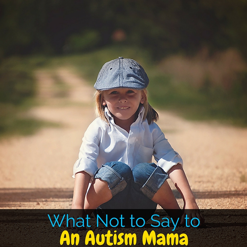 Sometimes people mean well, but they say things that can be incredibly offensive. I'm sharing things you shouldn't say to an autism mama (or a mama of a child with any special needs!)