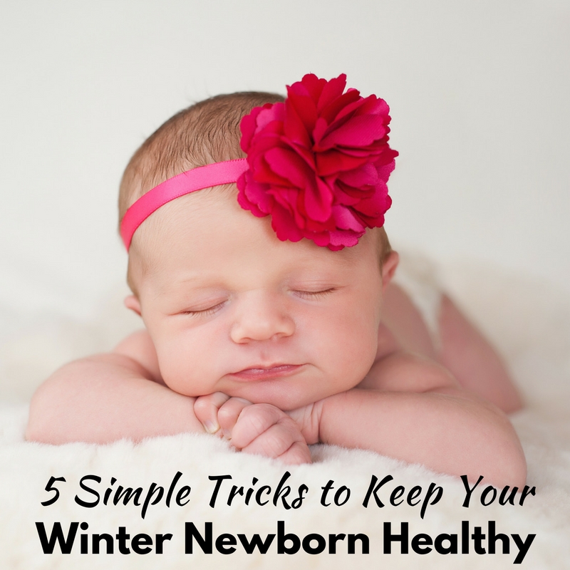 5 Simple Tricks to Keep Your Winter Newborn Healthy