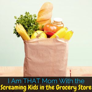 I am THAT Mom with the screaming kids in the grocery store, and I'm writing this to share you what you might now know about