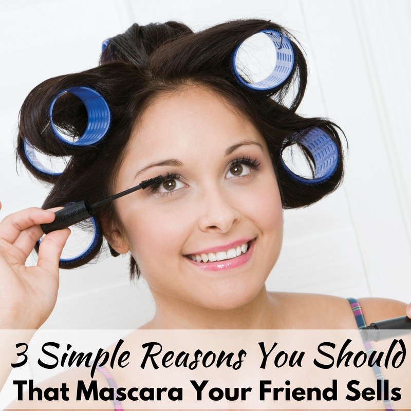 3 Simple Reasons to Buy That Mascara Your Friend Sells