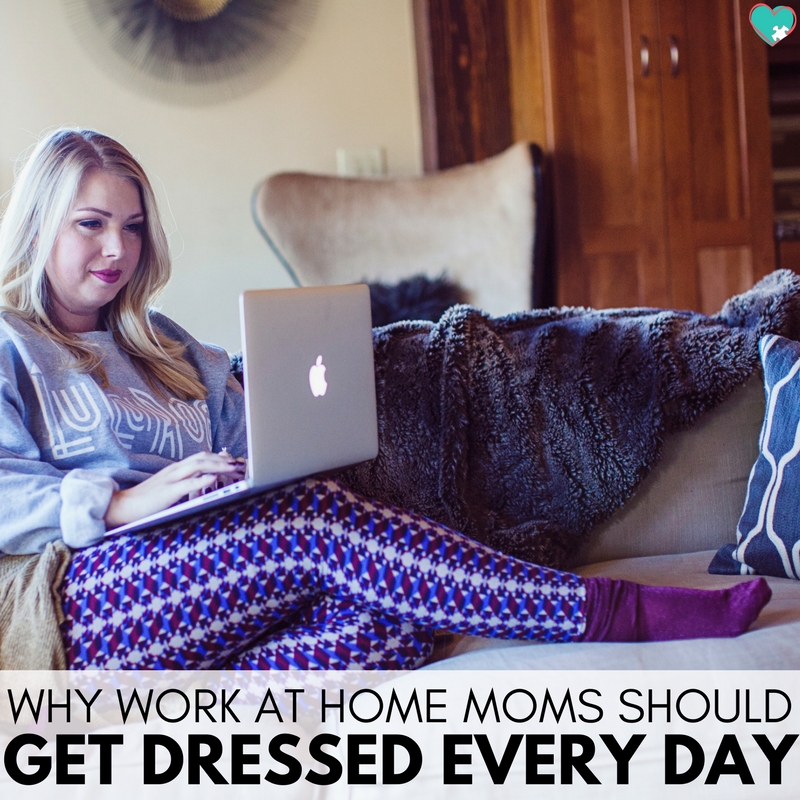 3 Simple Reasons for Work at Home Moms to Get Dressed Every Day