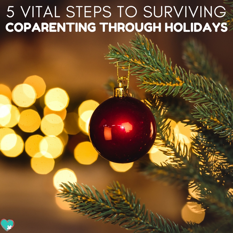 5 Vital Steps to Surviving Coparenting and The Holidays