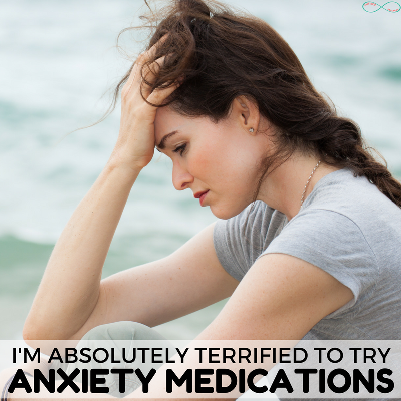 I'm Absolutely Terrified to Try Anxiety Medications #Anxiety #MentalHealth #MentalIllness #Disabled #Disability