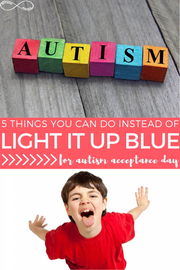 5 things you can do instead of Light it Up Blue for Autism Acceptance Day