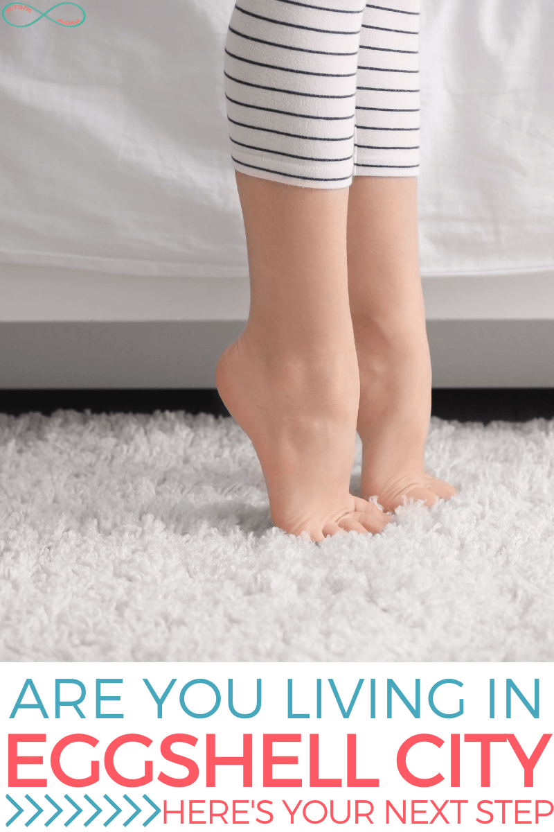 Image of person's lower legs and feet standing on "tip toes" on a white carpet. Text reads: "Are You in Eggshell City? Here's Your Next Step"