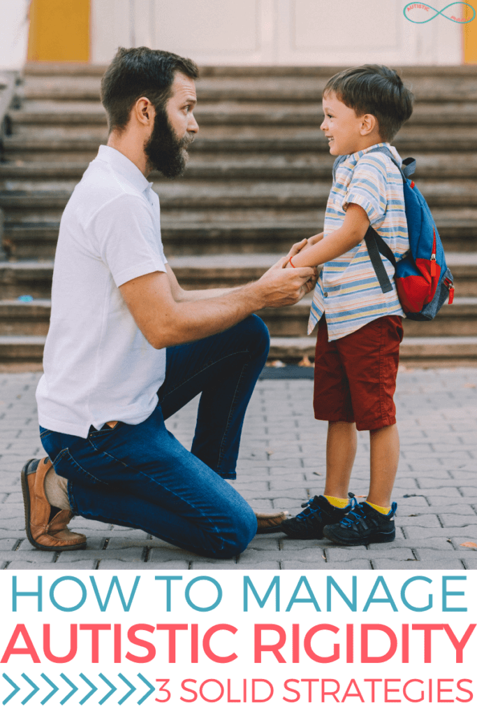Man kneels down at eye level with a young boy holding his hand. Text reads: How to Manage Autistic Rigidity. 3 Solid Strategies