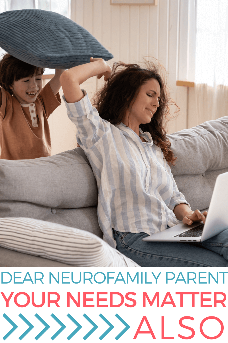 Mom sits on a couch holding a laptop. Her hair is messy, and her face shows that she's frustrated. There's a kid behind her hitting her with a pillow, which she's trying to block with one hand. Text reads: "Dear Neurofamily Parent, Your Needs Matter Also"